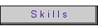 S k i l l s
